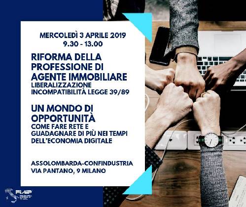 A Milano Convegno Fiaip sulla riforma della professione dell’Agente immobiliare: “Un mondo di opportunita'  - Come fare rete e guadagnare di piu' nei tempi dell’economia digitale”