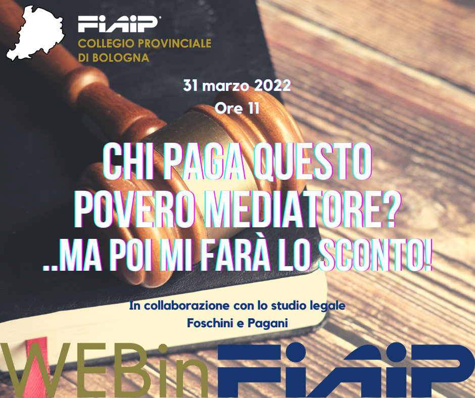 A Bologna WebinFIAIP – Chi paga questo .. povero mediatore .. ma poi mi farà lo sconto