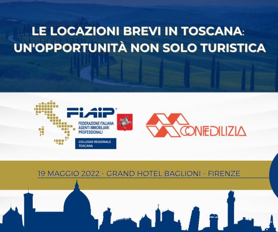 A Firenze Convegno Fiaip-Confedilizia:”Le locazioni brevi in Toscana: Un’opportunità non solo turistica”