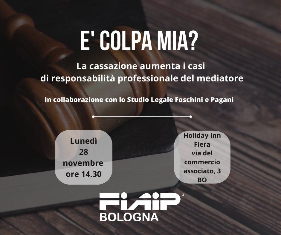 A Bologna corso di formazione “E’ Colpa Mia?” La Cassazione aumenta i casi di responsabilità professionale del mediatore