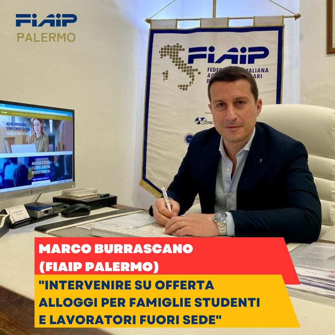 BURRASCANO (FIAIP PALERMO):”INTERVENIRE SU OFFERTA ALLOGGI PER FAMIGLIE, STUDENTI E LAVORATORI FUORI SEDE”