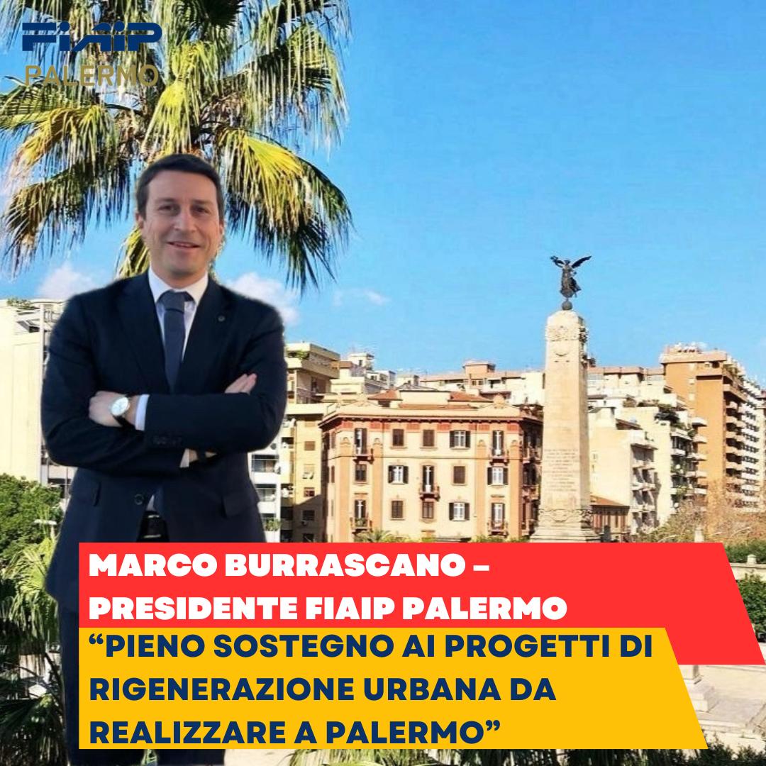 BURRASCANO (FIAIP PALERMO):”PIENO SOSTEGNO AI PROGETTI DI RIGENERAZIONE URBANA DA REALIZZARE A PALERMO”