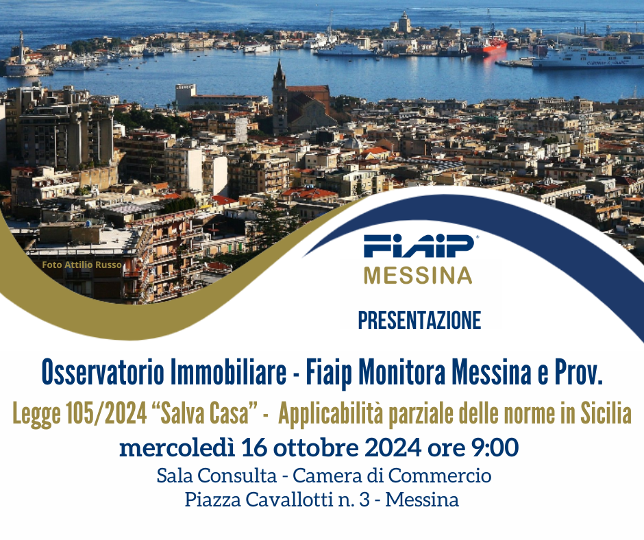 Fiaip presenta l’Osservatorio immobiliare ‘Fiaip Monitora Messina’ – 1° semestre 2024